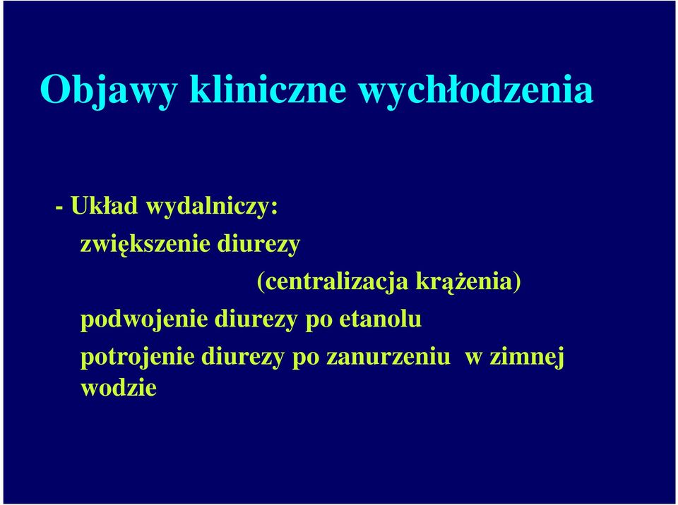 (centralizacja krążenia) podwojenie diurezy