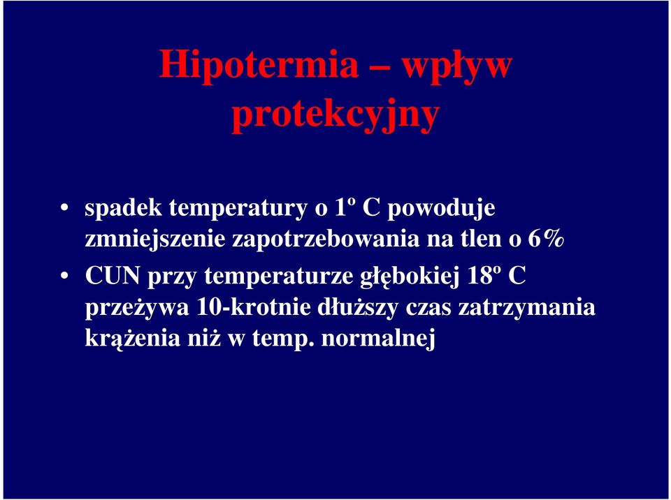 przy temperaturze głębokiej 18º C przeżywa 10-krotnie