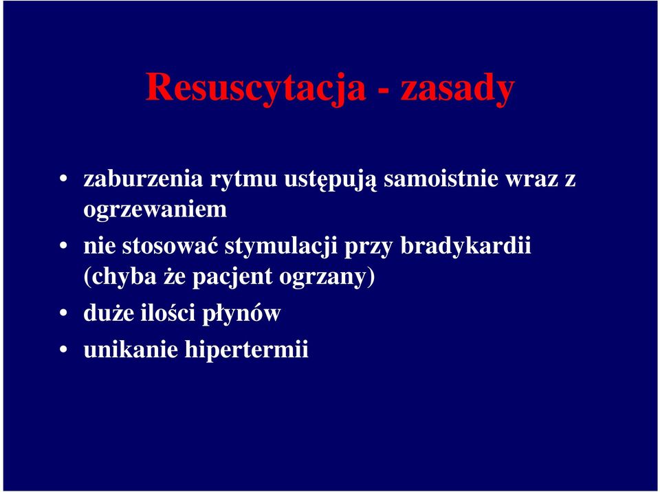 stosować stymulacji przy bradykardii (chyba że