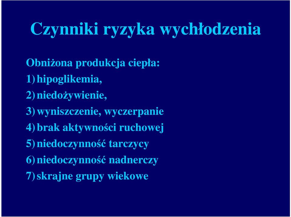 wyczerpanie 4) brak aktywności ruchowej 5) niedoczynność