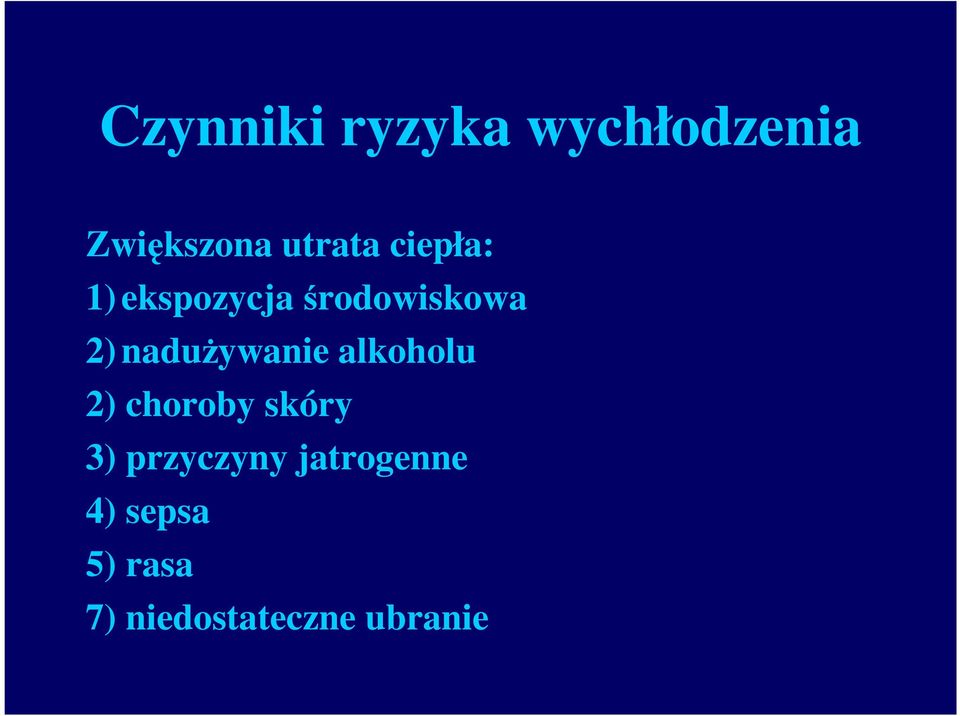 nadużywanie alkoholu 2) choroby skóry 3)