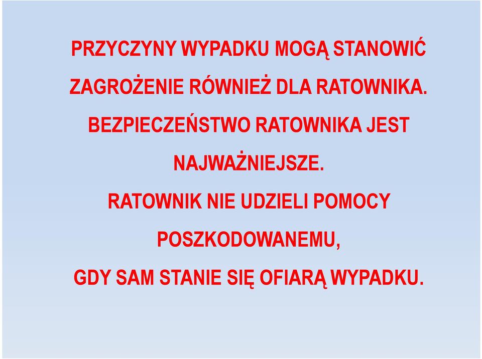 BEZPIECZEŃSTWO RATOWNIKA JEST NAJWAŻNIEJSZE.