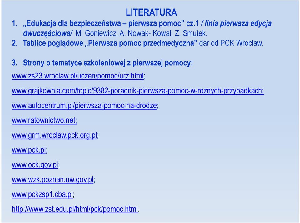 pl/uczen/pomoc/urz.html; www.grajkownia.com/topic/9382-poradnik-pierwsza-pomoc-w-roznych-przypadkach; www.autocentrum.