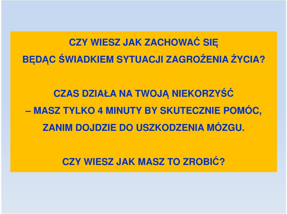 CZAS DZIAŁA NA TWOJĄ NIEKORZYŚĆ MASZ TYLKO 4 MINUTY