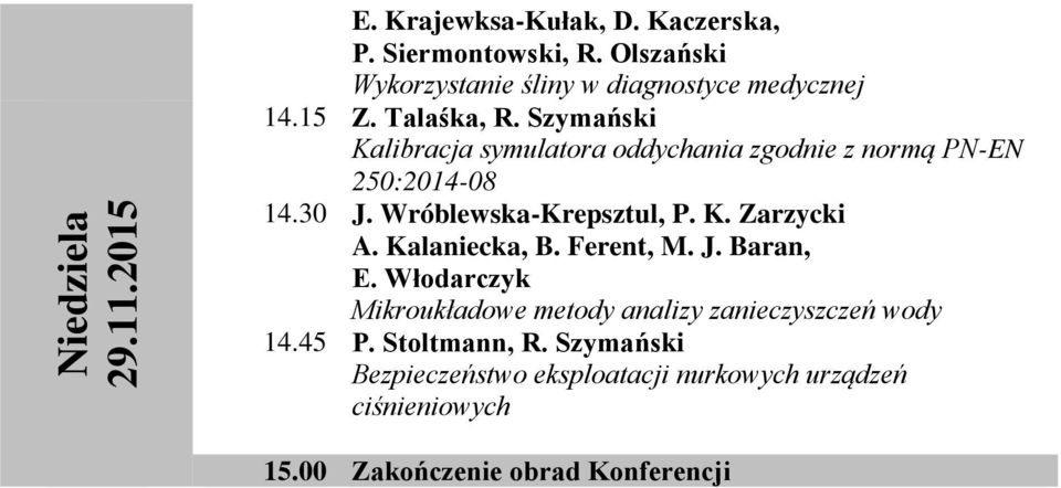Szymański Kalibracja symulatora oddychania zgodnie z normą PN-EN 250:2014-08 14.30 J. Wróblewska-Krepsztul, P. K. Zarzycki A.