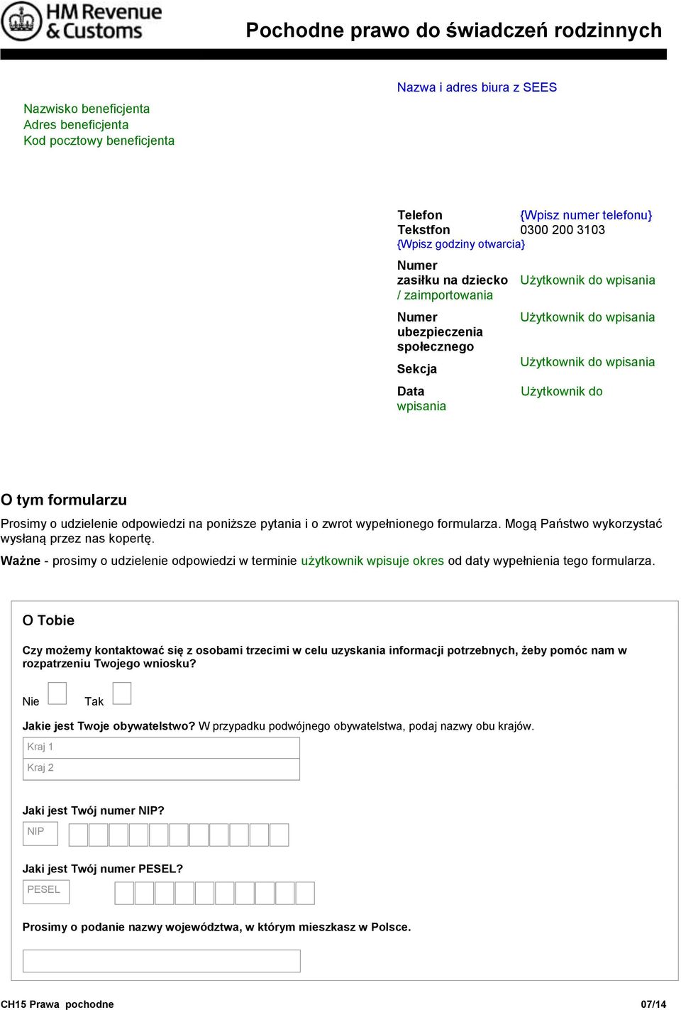 Sekcja Data wpisania Użytkownik do wpisania Użytkownik do wpisania Użytkownik do O tym formularzu Prosimy o udzielenie odpowiedzi na poniższe pytania i o zwrot wypełnionego formularza.