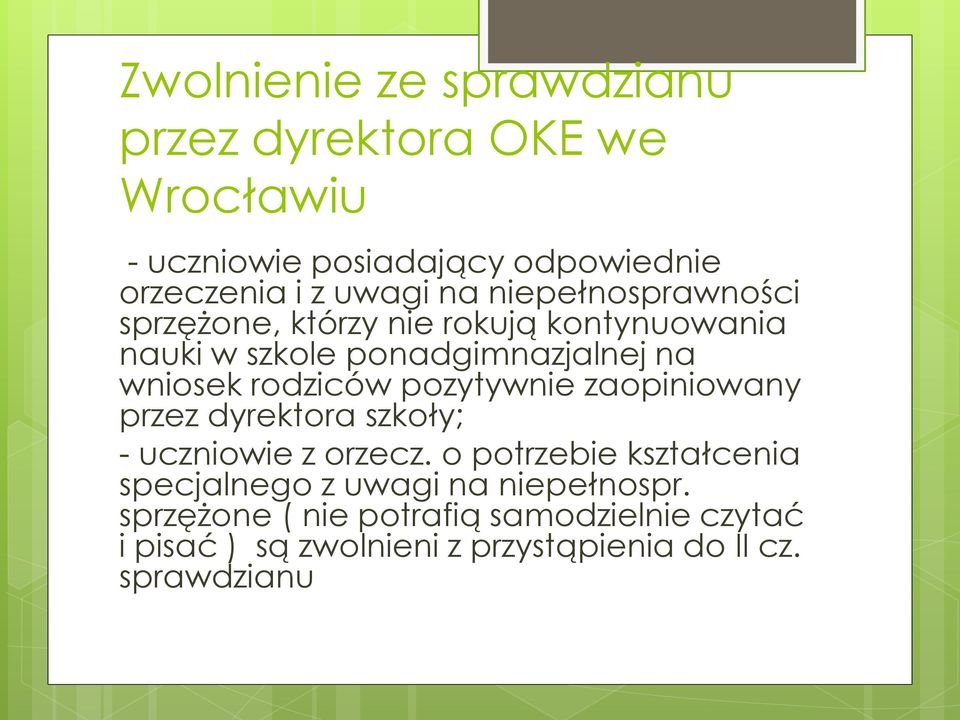 pozytywnie zaopiniowany przez dyrektora szkoły; - uczniowie z orzecz.