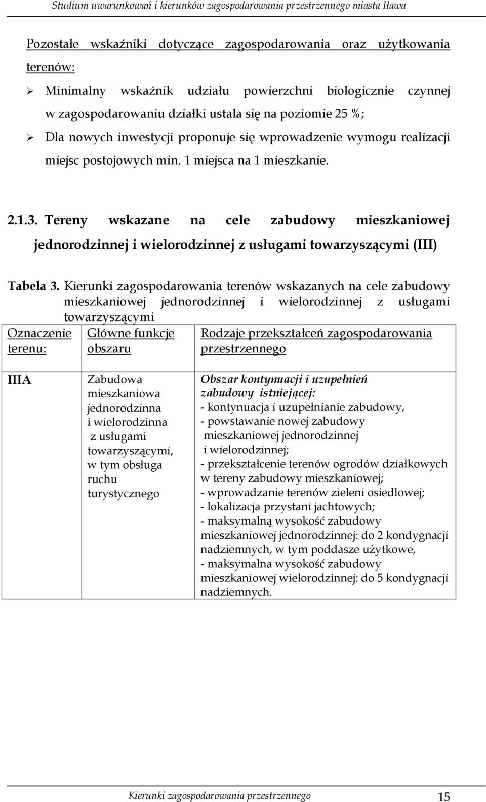 Tereny wskazane na cele zabudowy mieszkaniowej jednorodzinnej i wielorodzinnej z usługami towarzyszącymi (III) Tabela 3.