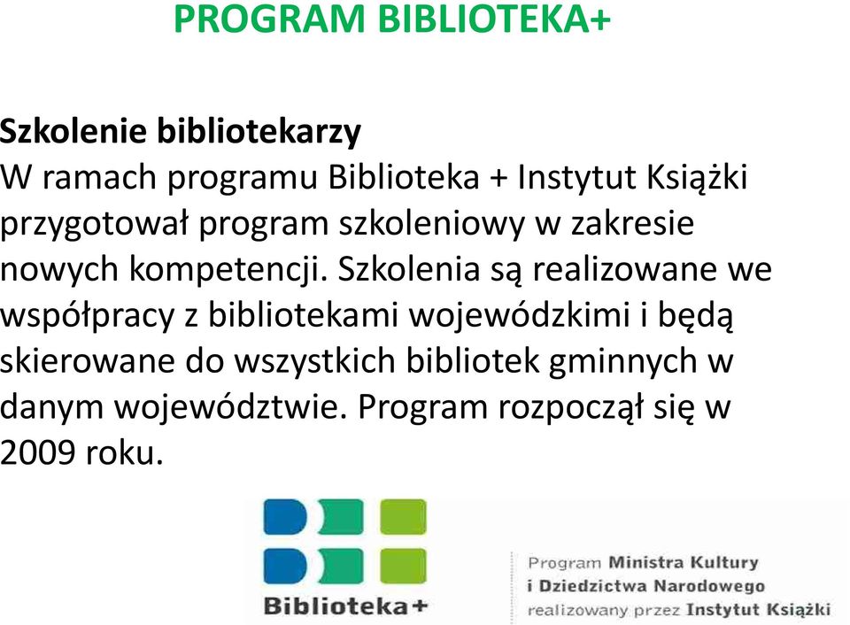 Szkolenia są realizowane we współpracy z bibliotekami wojewódzkimi i będą