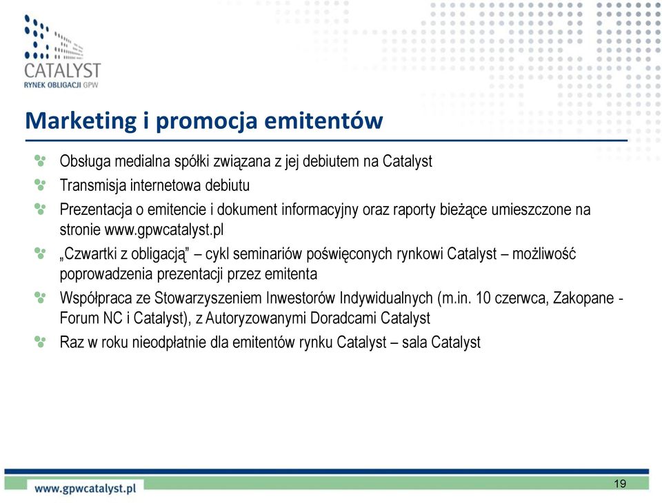 pl Czwartki z obligacją cykl seminariów poświęconych rynkowi Catalyst możliwość poprowadzenia prezentacji przez emitenta Współpraca ze