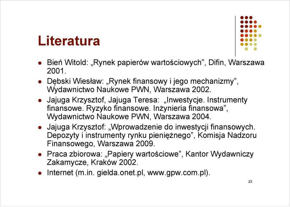 Instrumenty finansowe. Ryzyko finansowe. Inżynieria finansowa, Wydawnictwo Naukowe PWN, Warszawa 2004.