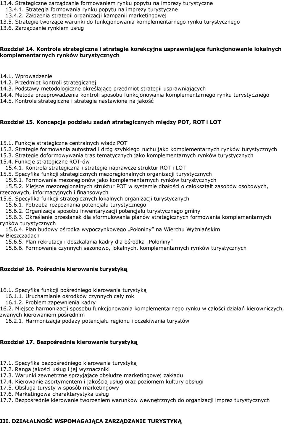 Kontrola strategiczna i strategie korekcyjne usprawniające funkcjonowanie lokalnych komplementarnych rynków turystycznych 14.1. Wprowadzenie 14.2. Przedmiot kontroli strategicznej 14.3.