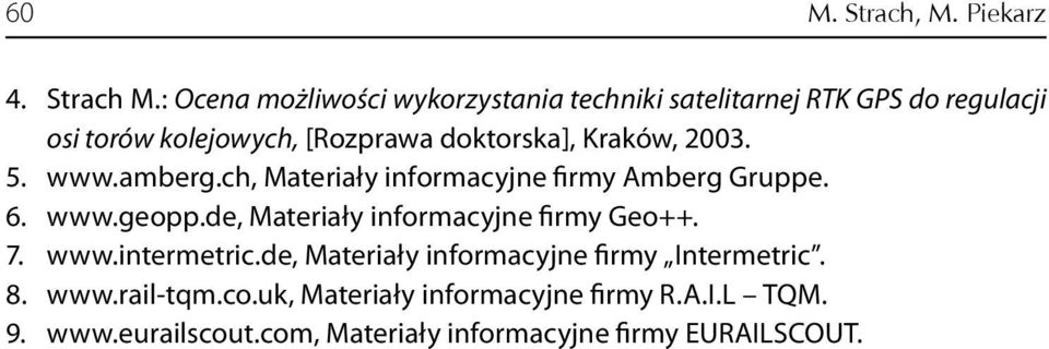 Kraków, 2003. 5. www.amberg.ch, Materiały informacyjne firmy Amberg Gruppe. 6. www.geopp.