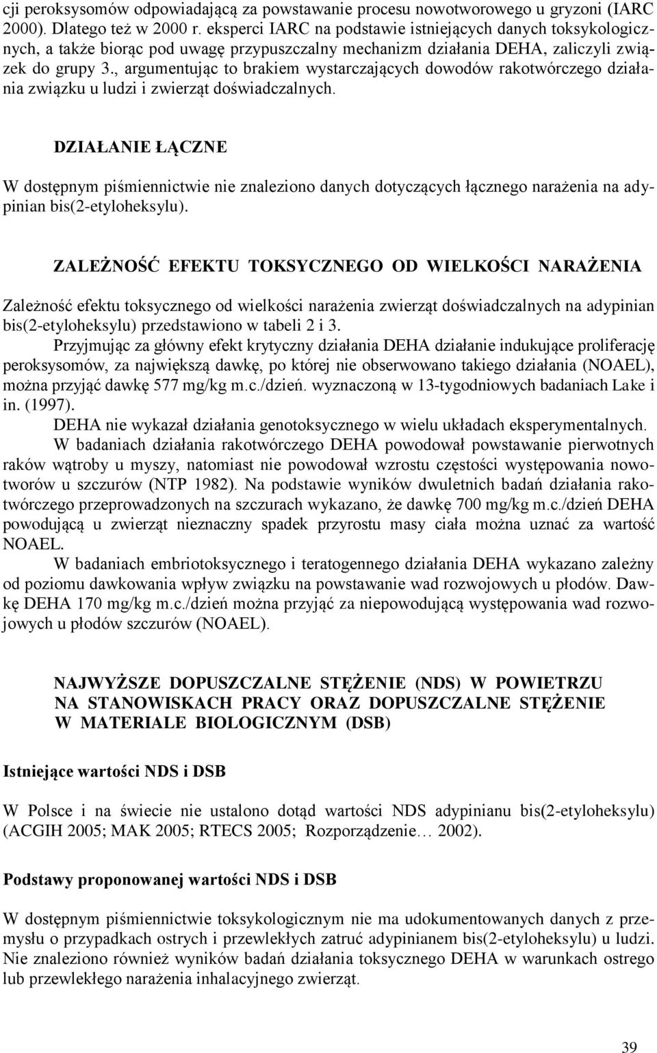 , argumentując to brakiem wystarczających dowodów rakotwórczego działania związku u ludzi i zwierząt doświadczalnych.