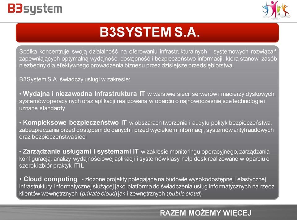 niezbędny dla efektywnego prowadzenia biznesu przez dzisiejsze przedsiębiorstwa. B3System S.A.