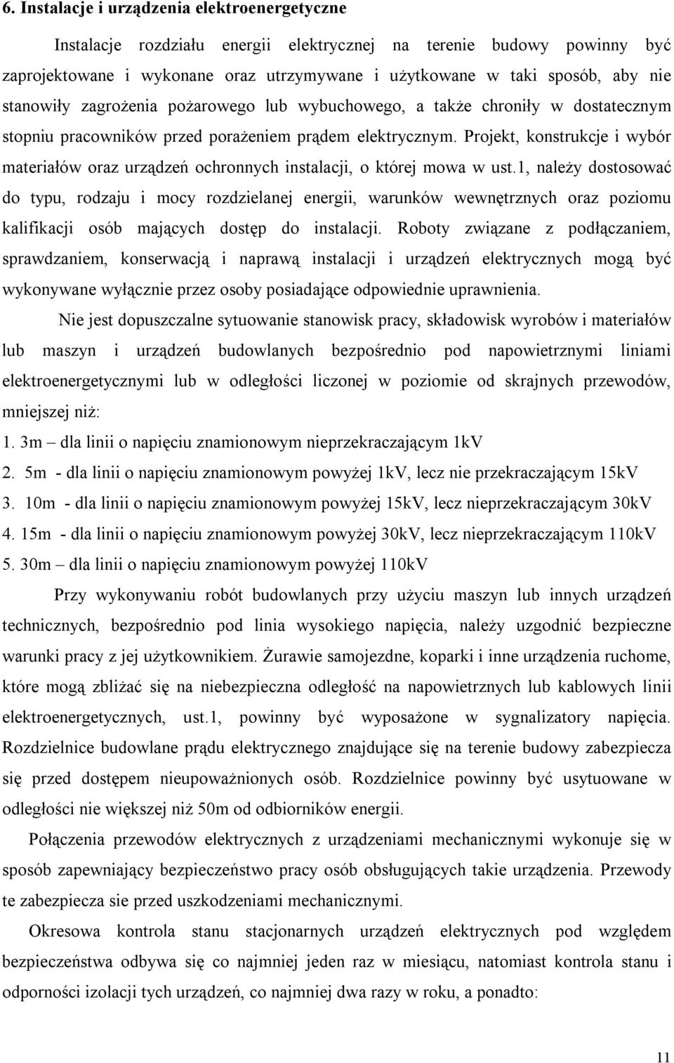 Projekt, konstrukcje i wybór materiałów oraz urządzeń ochronnych instalacji, o której mowa w ust.