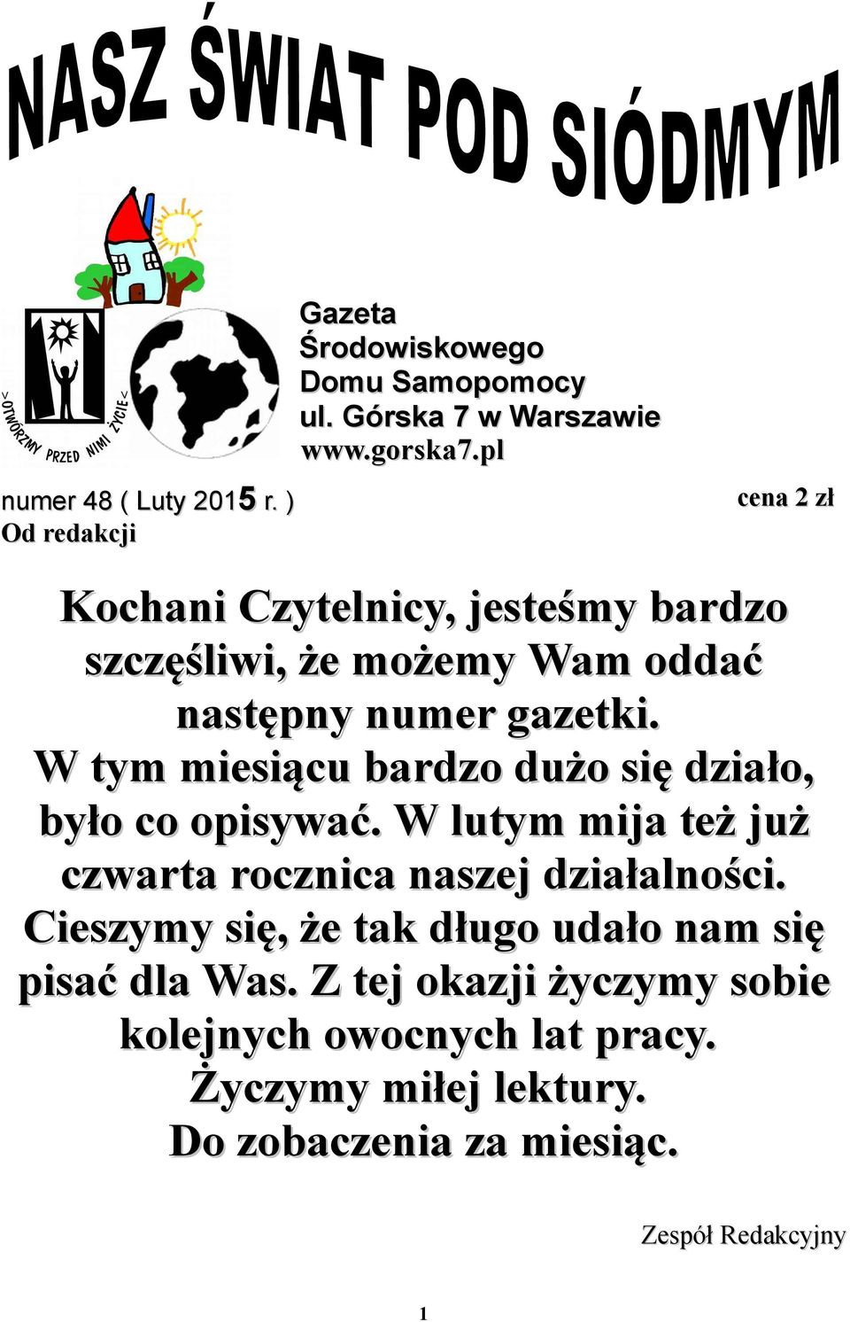 W tym miesiącu bardzo dużo się działo, było co opisywać. W lutym mija też już czwarta rocznica naszej działalności.