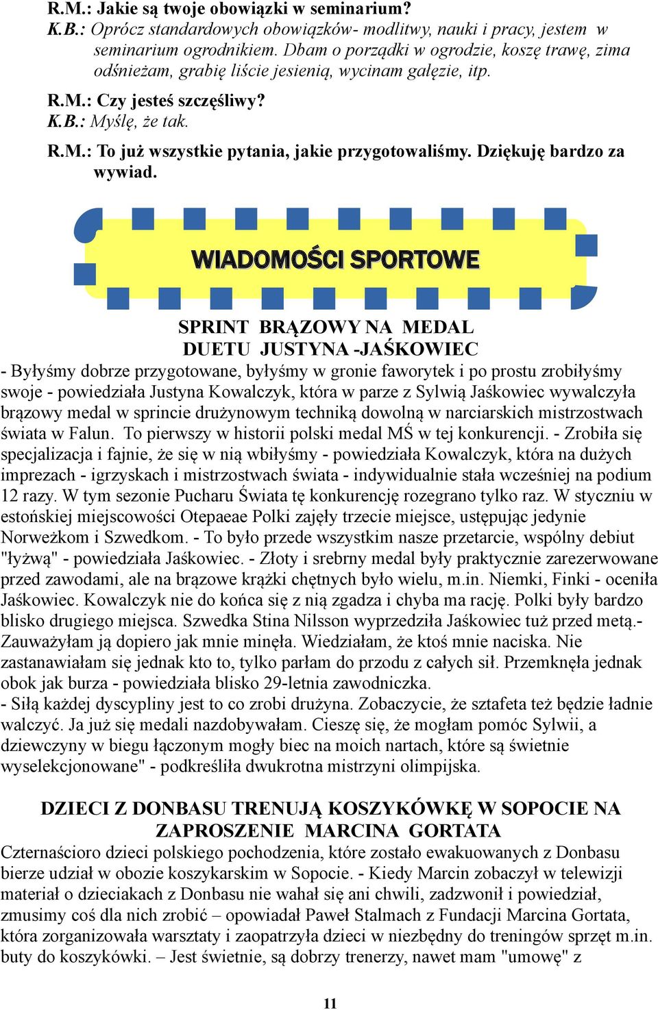 Dziękuję bardzo za wywiad.
