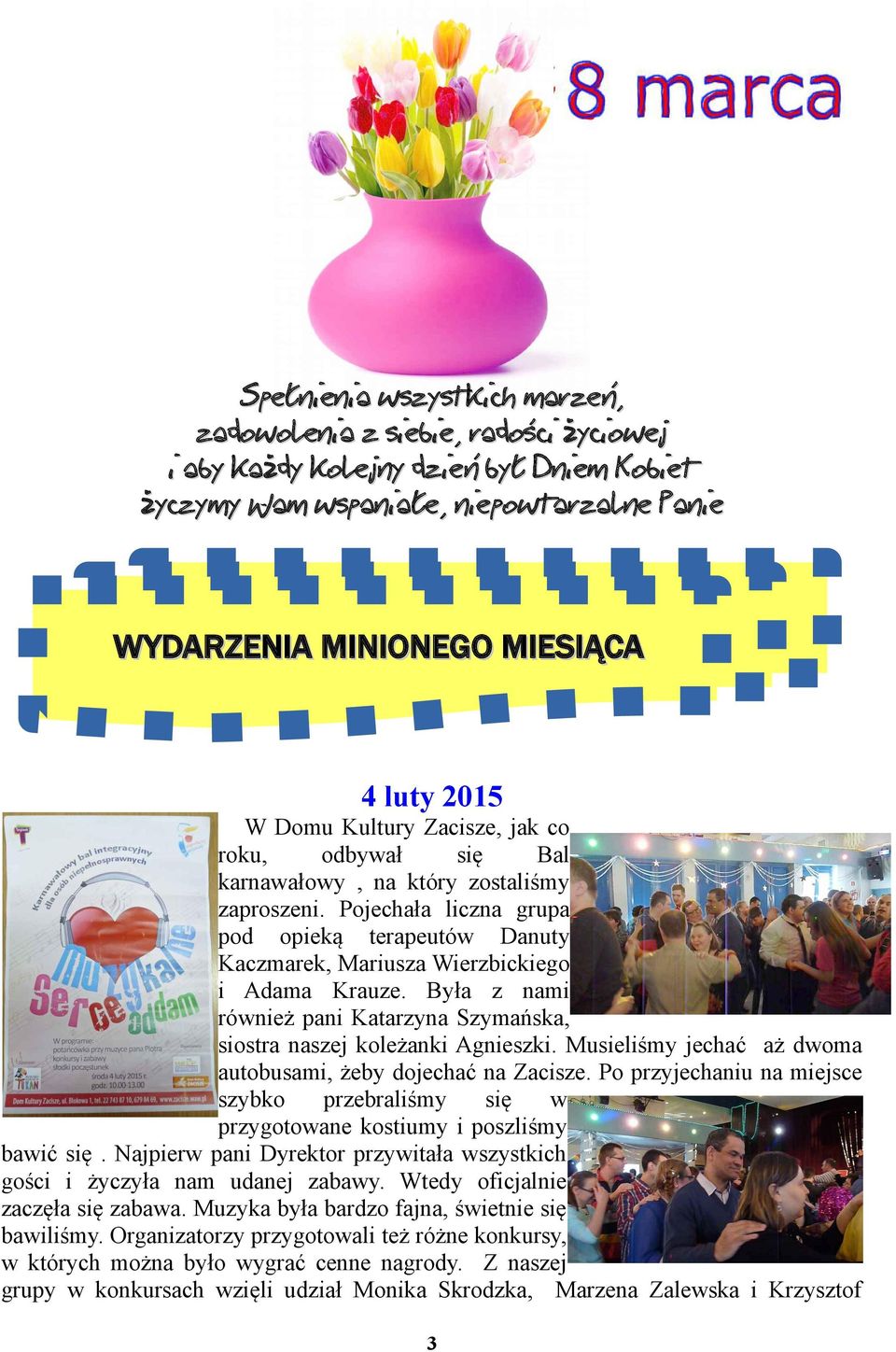 Była z nami również pani Katarzyna Szymańska, siostra naszej koleżanki Agnieszki. Musieliśmy jechać aż dwoma autobusami, żeby dojechać na Zacisze.