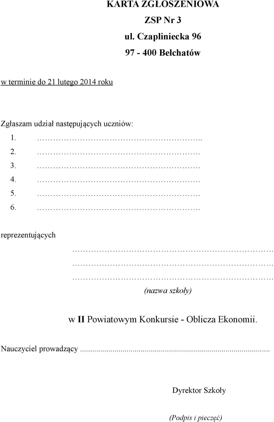 Zgłaszam udział następujących uczniów: 1... 2.. 3.. 4.. 5.. 6.