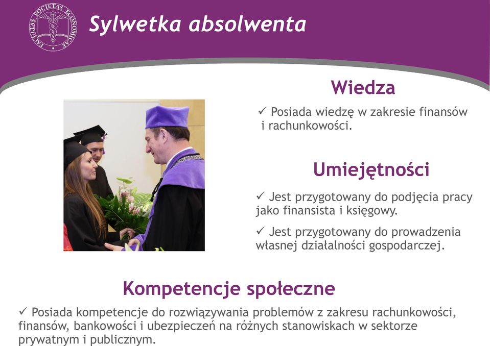 Jest przygotowany do prowadzenia własnej działalności gospodarczej.