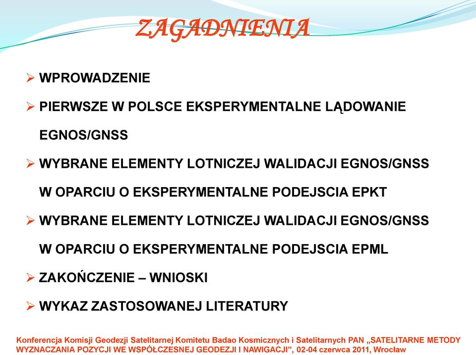 WALIDACJI EGNOS/GNSS W OPARCIU O EKSPERYMENTALNE PODEJSCIA EPML ZAKOŃCZENIE WNIOSKI WYKAZ ZASTOSOWANEJ