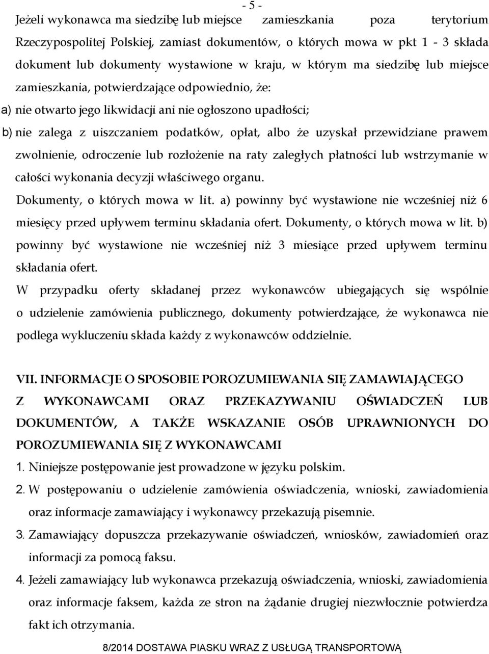 przewidziane prawem zwolnienie, odroczenie lub rozłożenie na raty zaległych płatności lub wstrzymanie w całości wykonania decyzji właściwego organu. Dokumenty, o których mowa w lit.