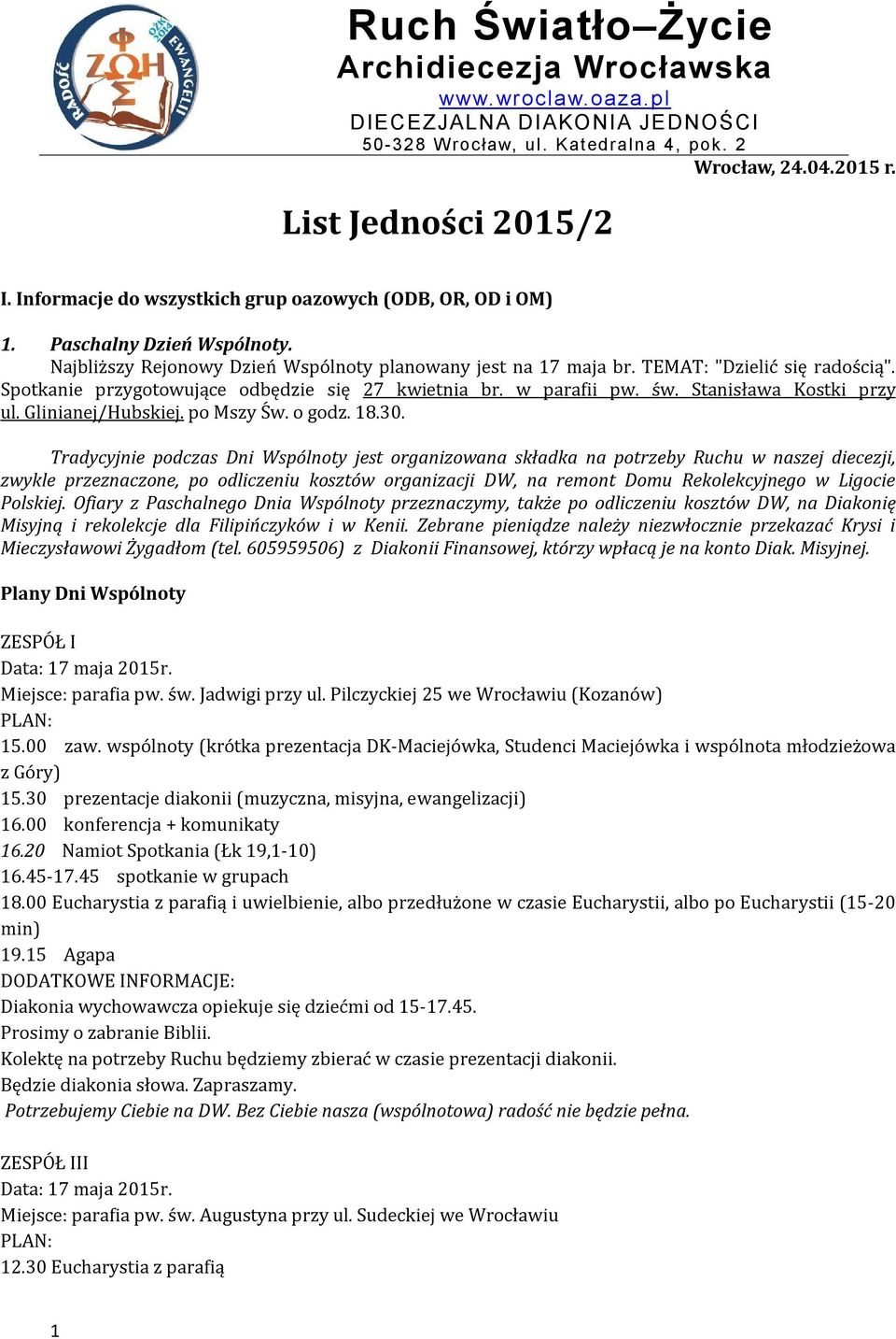 Spotkanie przygotowujące odbędzie się 27 kwietnia br. w parafii pw. św. Stanisława Kostki przy ul. Glinianej/Hubskiej. po Mszy Św. o godz. 18.30.