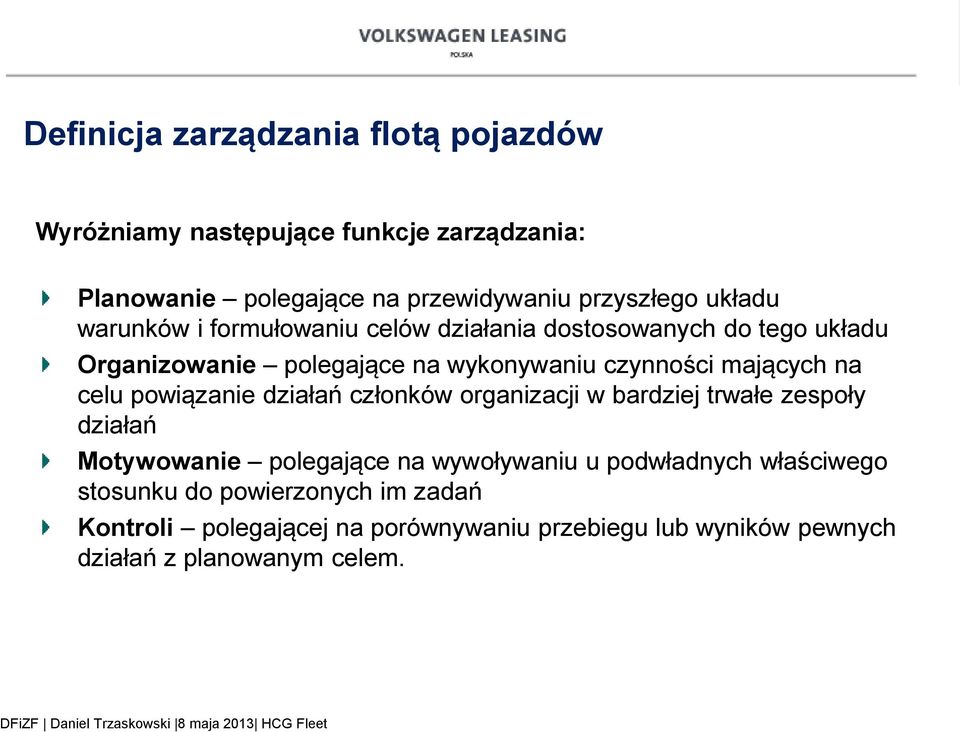 na celu powiązanie działań członków organizacji w bardziej trwałe zespoły działań Motywowanie polegające na wywoływaniu u podwładnych
