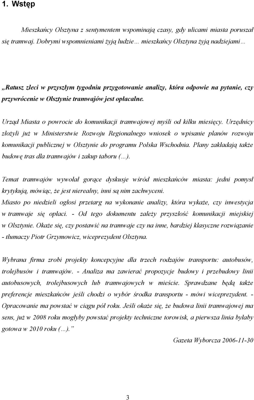 opłacalne. Urząd Miasta o powrocie do komunikacji tramwajowej myśli od kilku miesięcy.