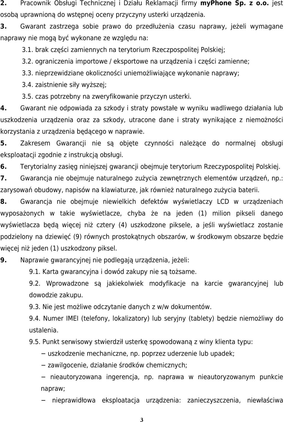 ograniczenia importowe / eksportowe na urządzenia i części zamienne; 3.3. nieprzewidziane okoliczności uniemożliwiające wykonanie naprawy; 3.4. zaistnienie siły wyższej; 3.5.