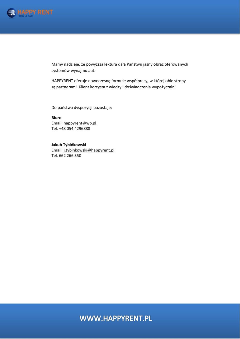Klient korzysta z wiedzy i doświadczenia wypożyczalni.