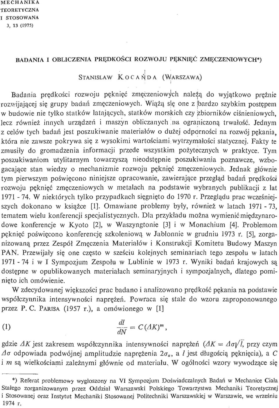 Wią żą się one z bardzo szybkim postę pem w budowie nie tylko statków latają cych, statków morskich czy [zbiorników ciś nieniowych, lecz również innych urzą dzeń i maszyn obliczanych na.