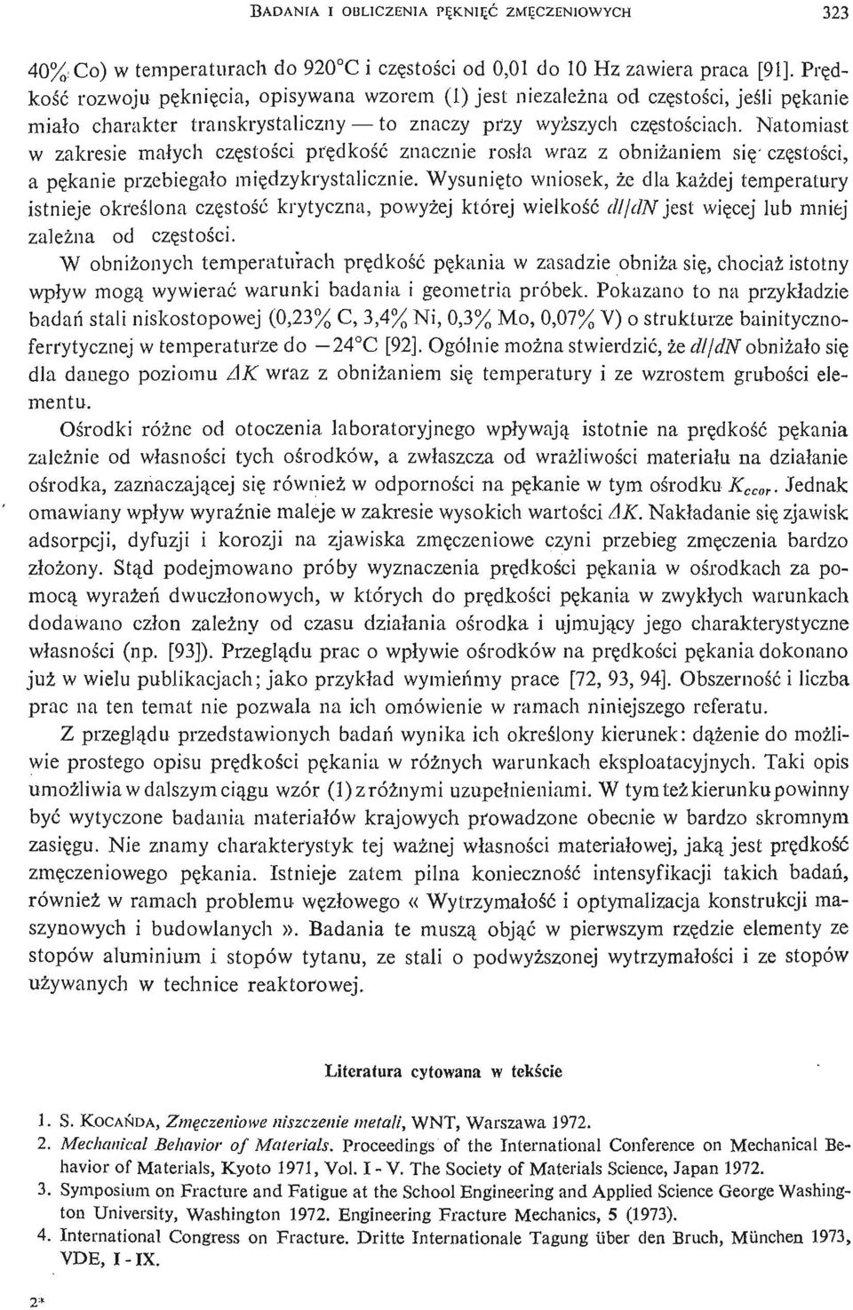 Natomiast w zakresie małych czę stoś i c prę dkość znacznie rosł a wraz z obniż aniem się - czę stoś ci, a pę kanie przebiegało mię dzykrystalicznie.