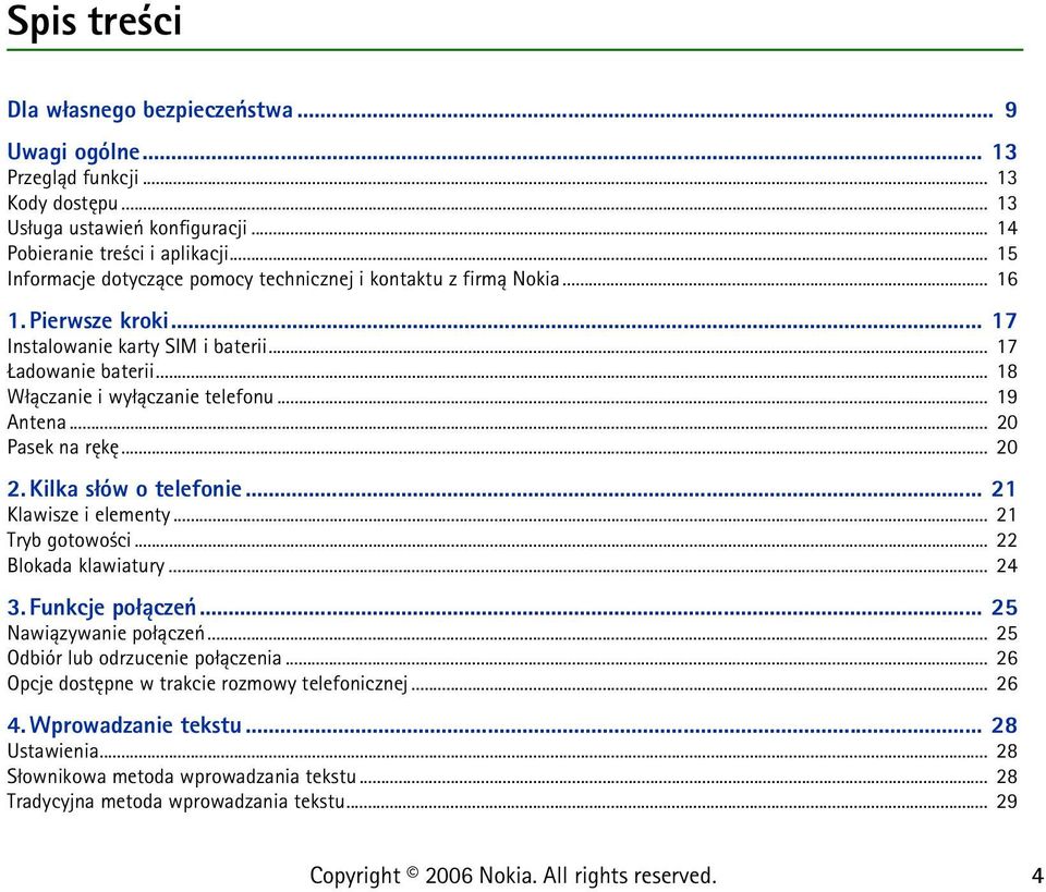 .. 19 Antena... 20 Pasek na rêkê... 20 2. Kilka s³ów o telefonie... 21 Klawisze i elementy... 21 Tryb gotowo ci... 22 Blokada klawiatury... 24 3. Funkcje po³±czeñ... 25 Nawi±zywanie po³±czeñ.