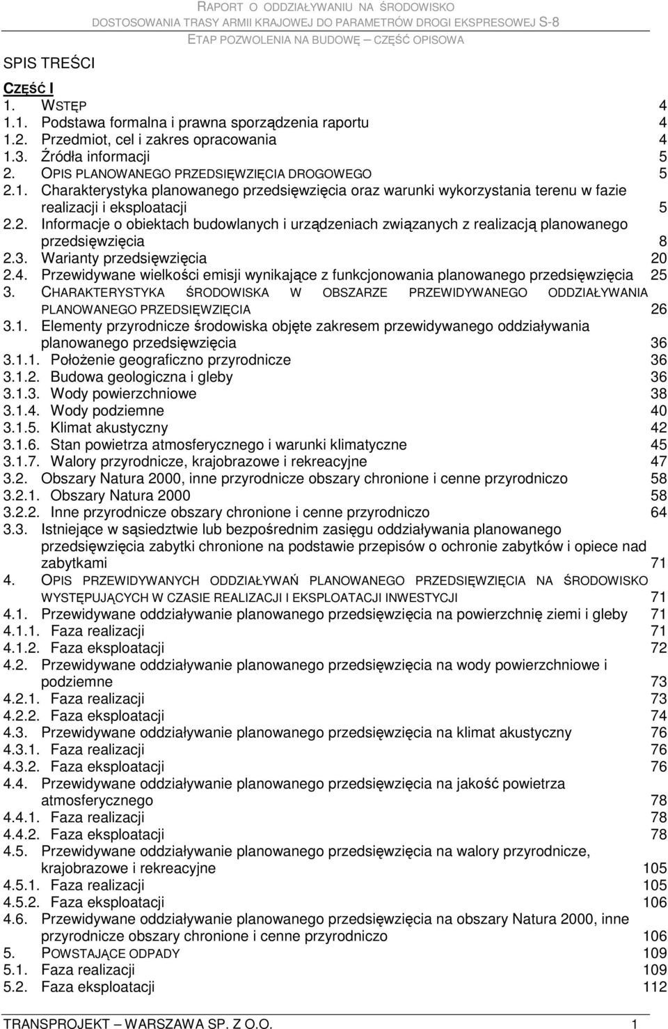 3. Warianty przedsięwzięcia 20 2.4. Przewidywane wielkości emisji wynikające z funkcjonowania planowanego przedsięwzięcia 25 3.