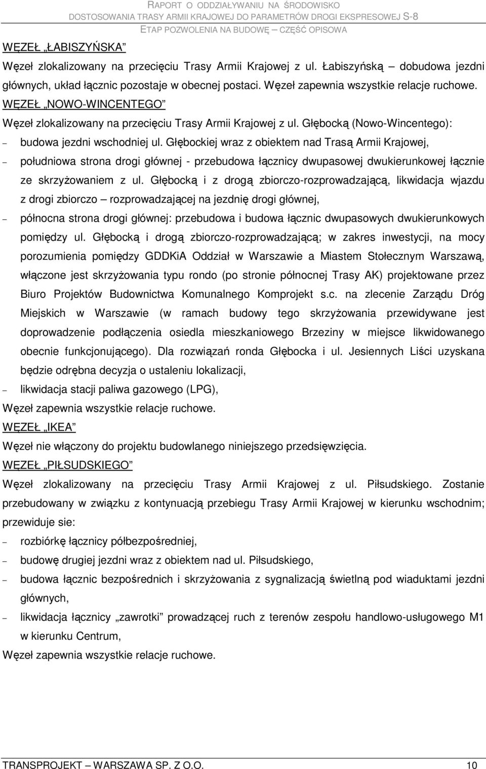 Głębockiej wraz z obiektem nad Trasą Armii Krajowej, południowa strona drogi głównej - przebudowa łącznicy dwupasowej dwukierunkowej łącznie ze skrzyŝowaniem z ul.