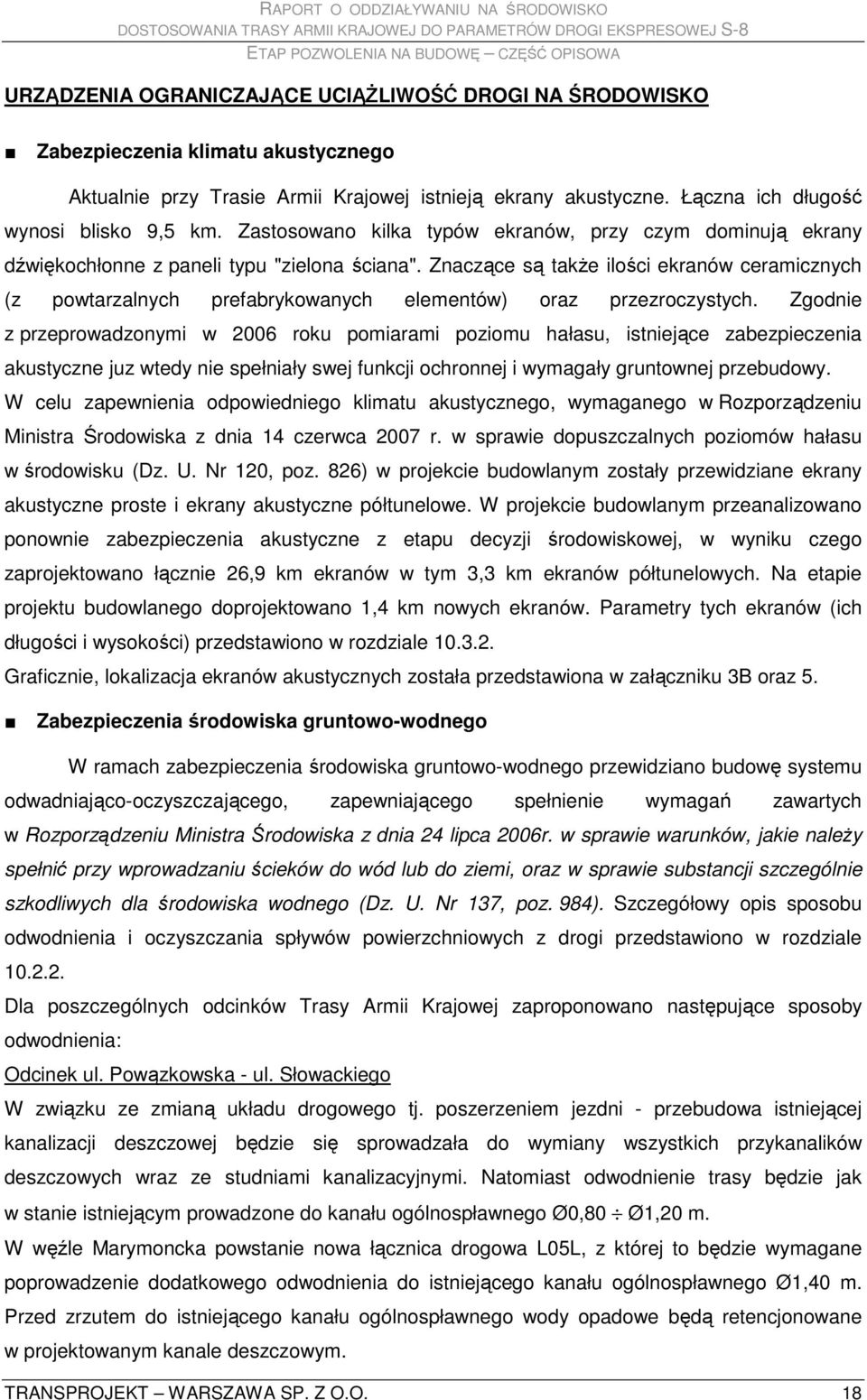 Znaczące są takŝe ilości ekranów ceramicznych (z powtarzalnych prefabrykowanych elementów) oraz przezroczystych.
