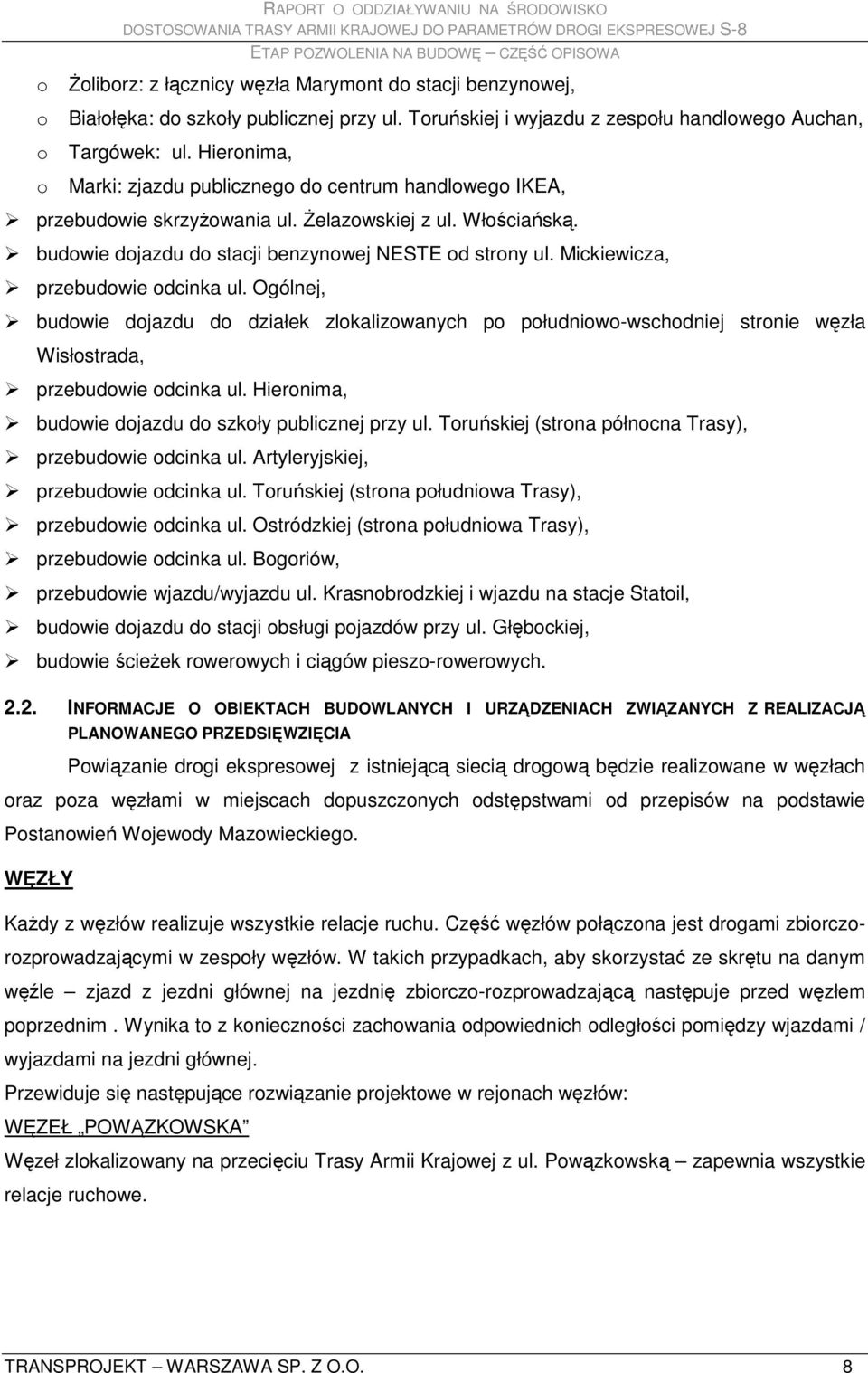 budowie dojazdu do stacji benzynowej NESTE od strony ul. Mickiewicza, przebudowie odcinka ul.