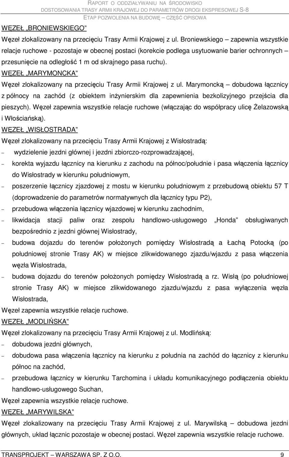 WĘZEŁ MARYMONCKA Węzeł zlokalizowany na przecięciu Trasy Armii Krajowej z ul.
