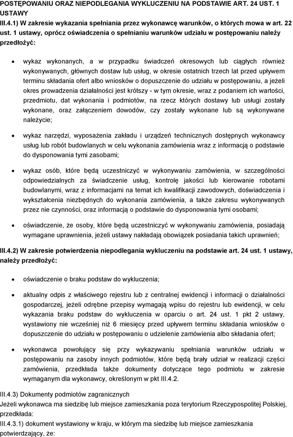 lub usług, w okresie ostatnich trzech lat przed upływem terminu składania ofert albo wniosków o dopuszczenie do udziału w postępowaniu, a jeżeli okres prowadzenia działalności jest krótszy - w tym