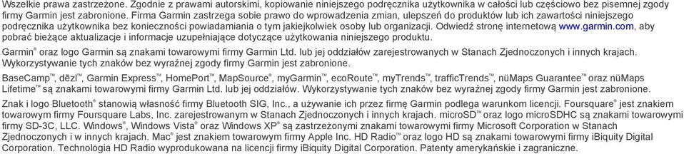 organizacji. Odwiedź stronę internetową www.garmin.com, aby pobrać bieżące aktualizacje i informacje uzupełniające dotyczące użytkowania niniejszego produktu.