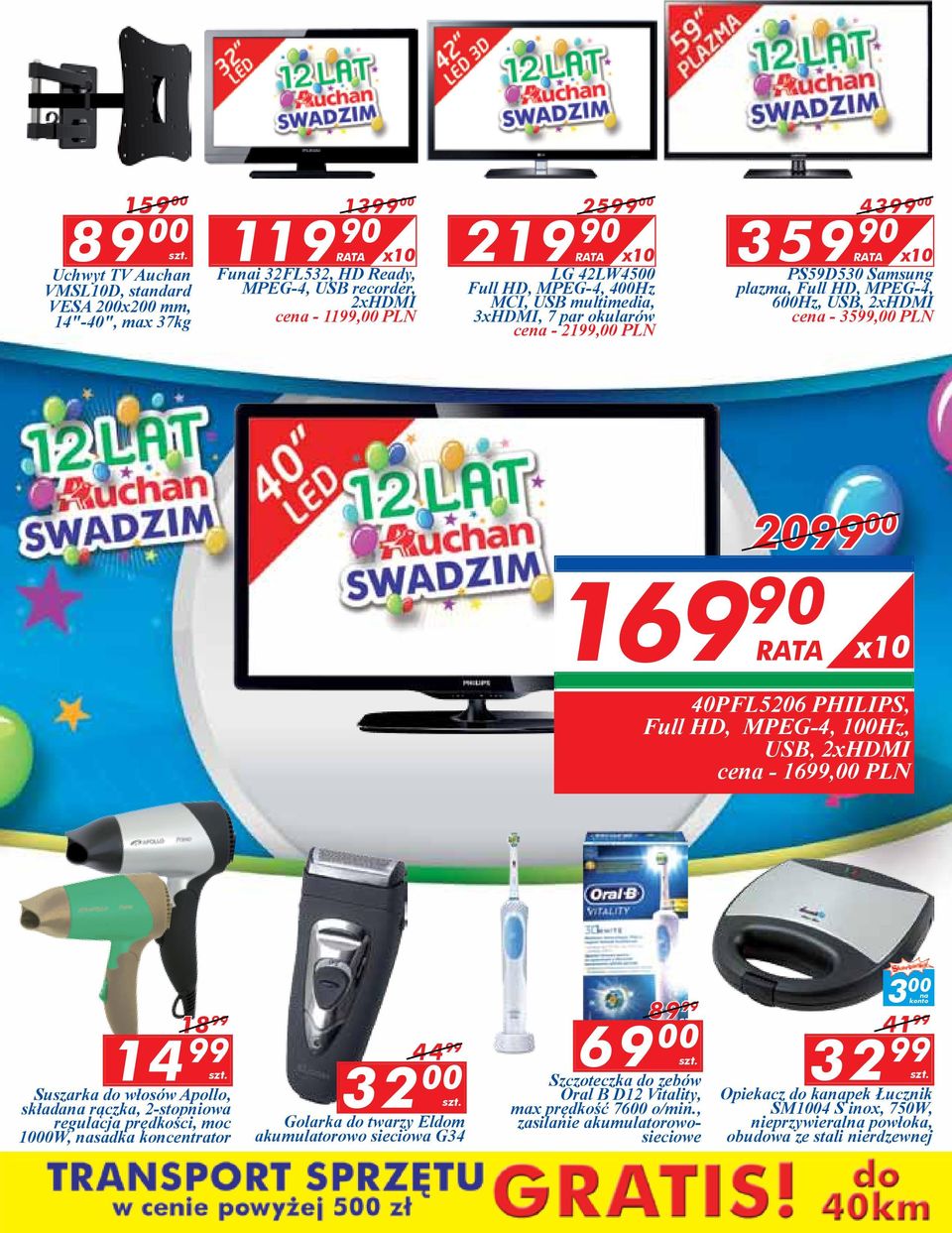 00 169 90 x10 40PFL5206 PHILIPS, Full HD, MPEG-4, 100Hz, USB, 2xHDMI cena - 1699,00 PLN 18 99 14 99 Suszarka do włosów Apollo, składana rączka, 2-stopniowa regulacja prędkości, moc 1000W, nasadka