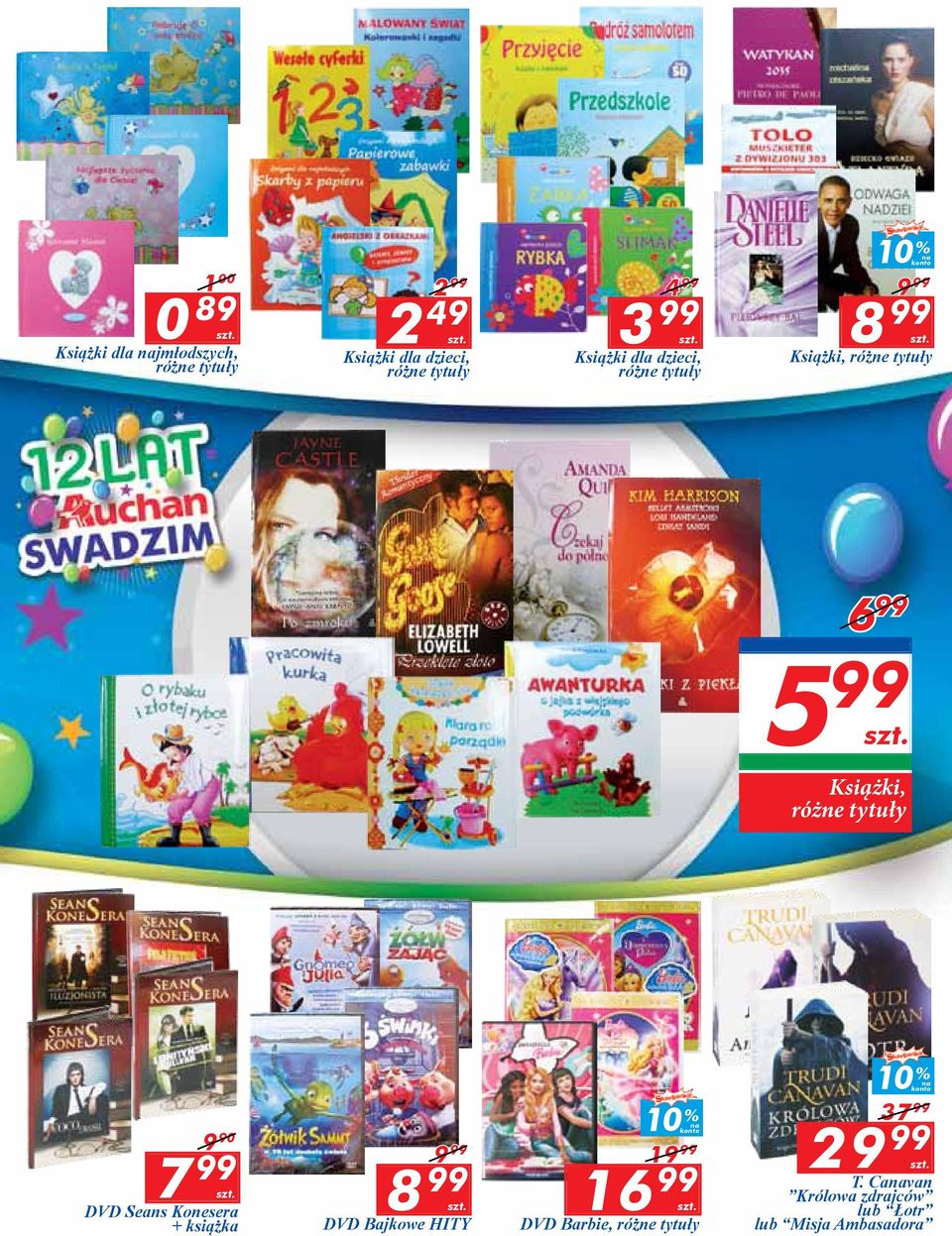 różne tytuły 9 90 7 99 DVD Seans Konesera + książka 9 99 8 99 DVD Bajkowe hity 10 % na 19 99 16