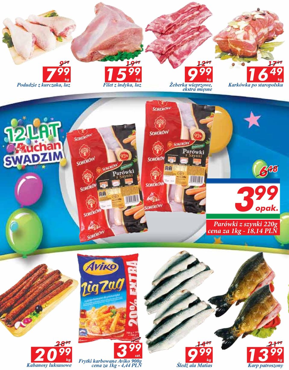 Parówki z szynki 220g cena za 1kg - 18,14 PLN 28 99 4 99 14 89 21 99 20 99 kg Kabanosy