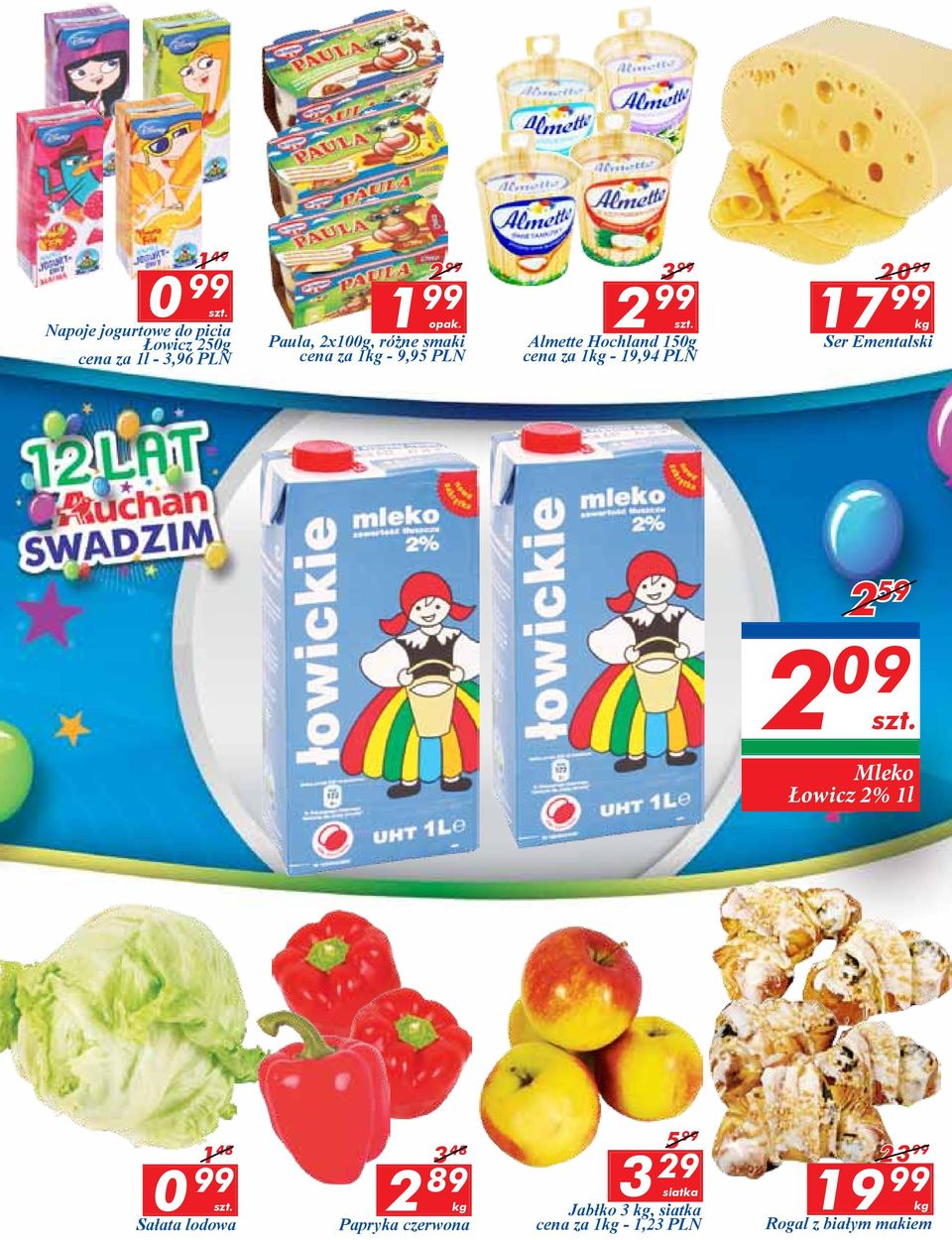 19,94 PLN 20 99 17 99 kg Ser Ementalski 2 59 2 09 Mleko Łowicz 2% 1l 1 48 0 99 Sałata lodowa 3 48 2