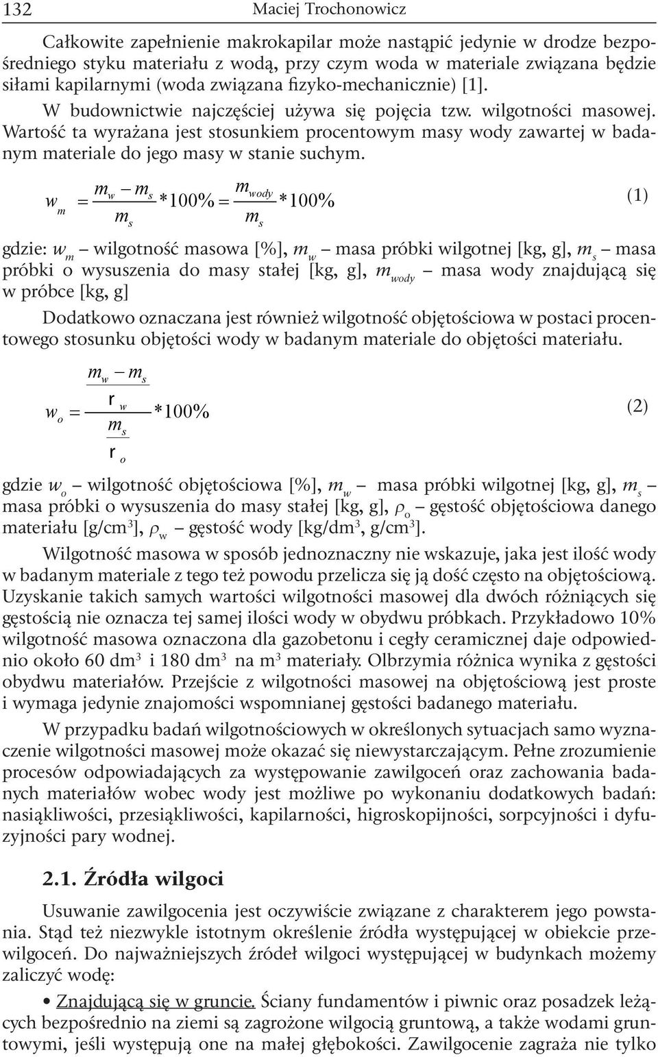 Wartość ta wyrażana jest stosunkiem procentowym masy wody zawartej w badanym materiale do jego masy w stanie suchym.