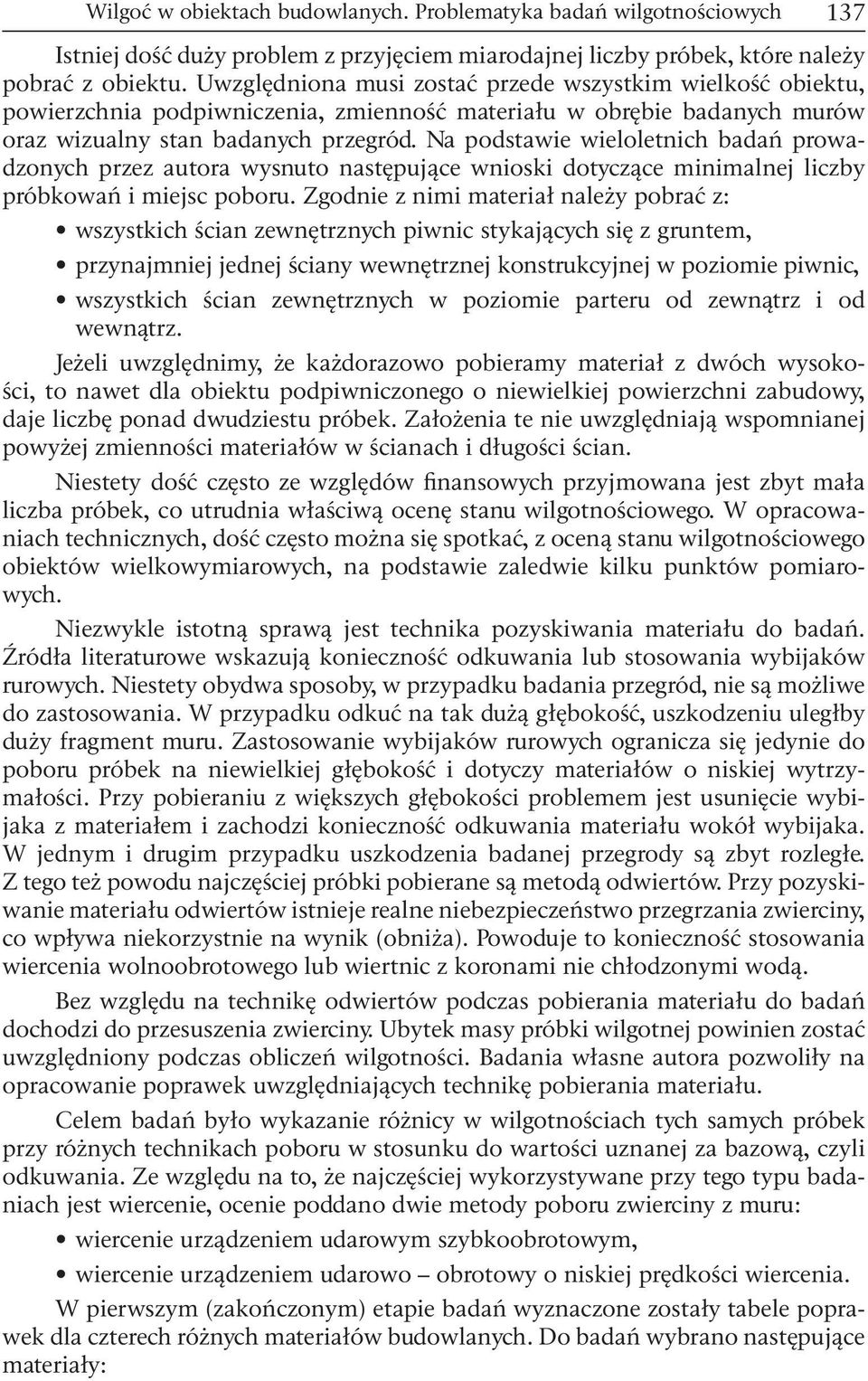 Na podstawie wieloletnich badań prowadzonych przez autora wysnuto następujące wnioski dotyczące minimalnej liczby próbkowań i miejsc poboru.