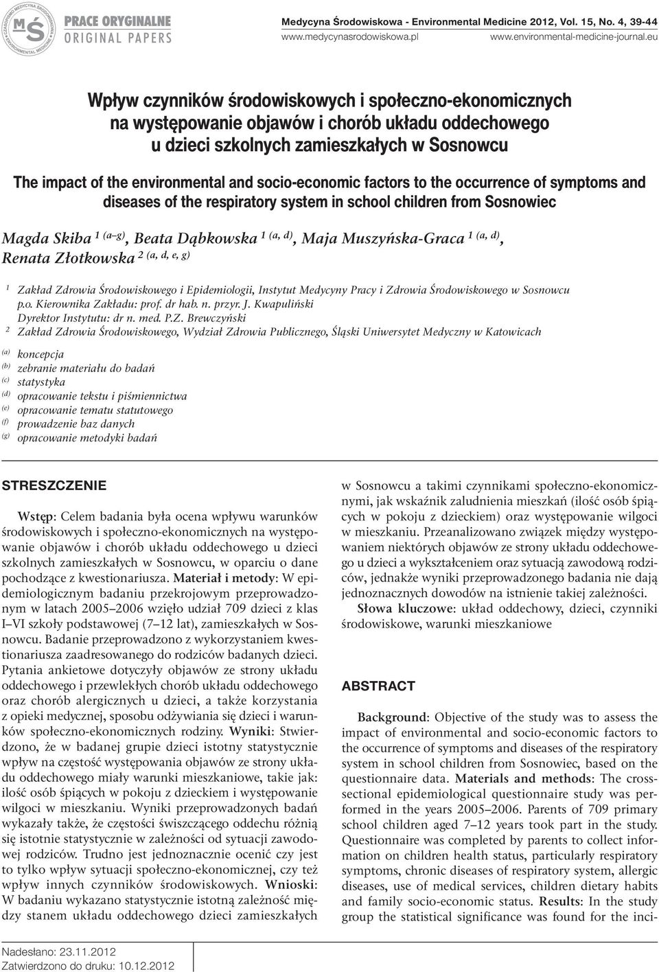 socio-economic factors to the occurrence of symptoms and diseases of the respiratory system in school children from Sosnowiec Magda Skiba 1 (a g), Beata Dąbkowska 1 (a, d), Maja Muszyńska-Graca 1 (a,