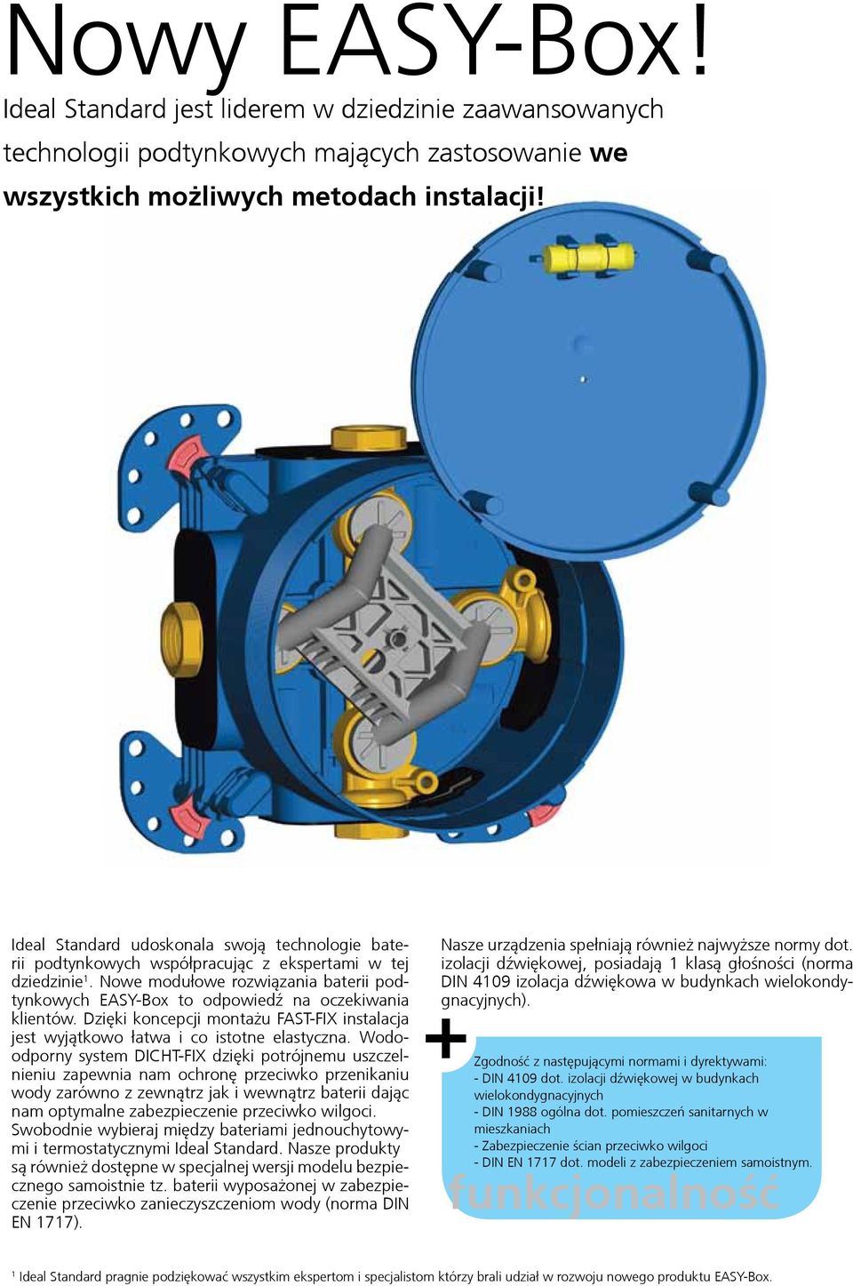 Nowe modułowe rozwiązania baterii podtynkowych Easy-Box to odpowiedź na oczekiwania klientów. Dzięki koncepcji montażu Fast-Fix instalacja jest wyjątkowo łatwa i co istotne elastyczna.